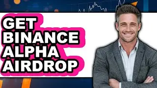 How To Get Binance Alpha Airdrop - Full Guide