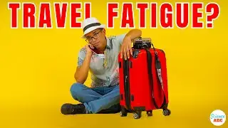 Why Does Traveling Make You Tired?