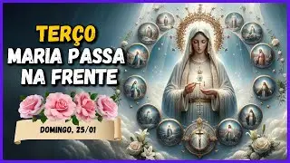 TERÇO MILAGROSO MARIA PASSA NA FRENTE  🙏 DOMINGO, 25/01