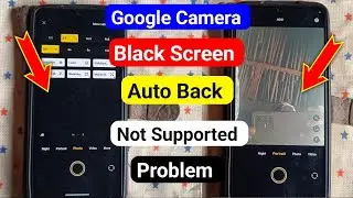 Gcam Black Screen & Crash Problem Solve | GCAM not Support Problem Solve