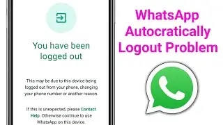 WhatsApp Autocratically Logout Problem || You have been logged out problem || 2025