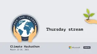 Climate hackathon - Thursday stream