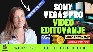Sony Vegas Pro Kurs Video Editovanja I Digital Lion Academy