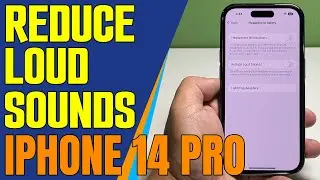 How To Reduce Loud Sounds Automatically On Apple iPhone 14 Pro