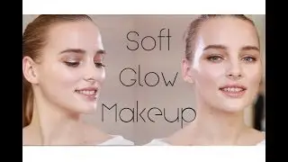 Soft GLOW Makeup- Lekki Makijaż GLOW cz. I