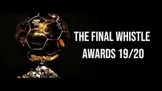 PODCAST #07 THE FINAL WHISTLE AWARDS 19/20!!!