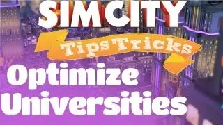 Simcity Optimize University (Tips & Tricks)