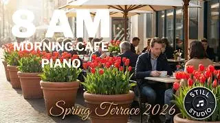 8 AM Fresh Morning Cafe Piano – Bright Relaxing Cafe Music | Still Studio (1 Hour 25 Min)