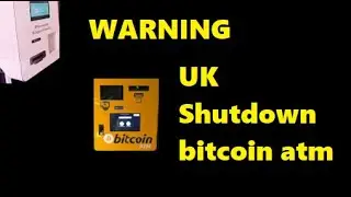 Warning BTC Update ! UK FCA Orders to Shutdown Bitcoin ATM