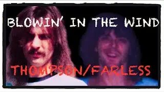 BLOWING IN THE WIND - &ldquo;cover&rdquo; like you never heard it before - 1996 THOMPSON / FARLESS
