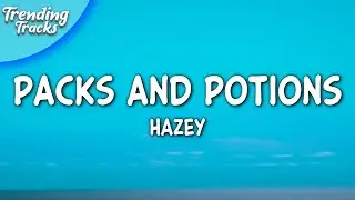 HAZEY - Packs and Potions (Lyrics) 