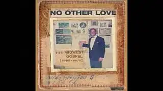 Various &ndash; No Other Love : Midwest Gospel (1965-1978) Funk/Soul Rhythm & Blues Music Album Collection