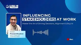 Influencing Stakeholders at Work: Building Alignment Without Authority | Pravasi Bhushan