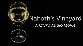 Naboth's Vineyard - A micro audio movie