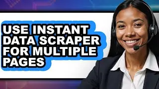 How to Use Instant Data Scraper for Multiple Pages - Step by Step