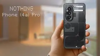 Nothing Phone (4a) Pro - Вот и все | Важные новости