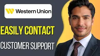 How to Contact Western Union | Full Guide : Updated 2025