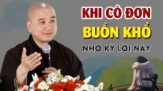 Khi Cô Đơn Buồn Khổ Hãy Nghe Bài Này Bớt Buồn Khổ - Pháp Thoại Thầy Thích Pháp Hòa
