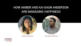 EP. 15: How Amber and Kai-Saun Anderson are Managing Happiness