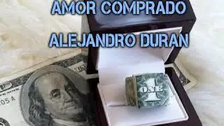 AMOR COMPRADO - ALEJANDRO DURAN