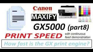 Canon MAXIFY GX5000 GX5020 GX5050 GX5070 (part8) PRINT SPEED and Continuous Feed Demonstration