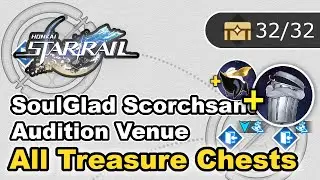 SoulGlad Scorchsand Audition Venue - All Treasure Chest Locations (Chests,Trashcan, Trotter) - HSR