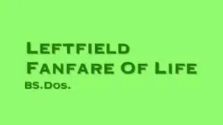 Leftfield ~ Fanfare Of Life