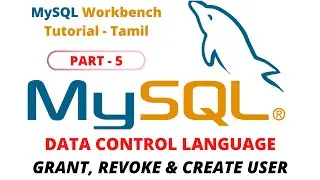 MySQL Tutorial Part - 5 | Data Control Language (DCL) | Grant, Revoke and Create User |