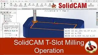 SolidCam Machining: T-Slot Milling Operation