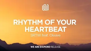 SRTW - Rhythm of Your Heartbeat (feat. Oleave)