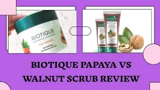 Biotique bio papaya scrub VS biotique walnut scrub review#best_scrub_for_oilyskin #bestscrub_dryskin