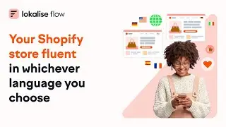 Lokalise Flow | Your Shopify store fluent in whichever language you choose