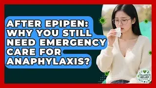 After EpiPen: Why You Still Need Emergency Care For Anaphylaxis? - Allergy Relief Guide