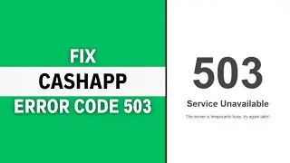 Cash App Error Code 503: How to Fix Cash App Error Code 503