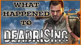 What happened to Dead Rising? [The History of the Dead Rising series]