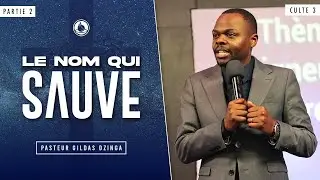 Le Nom qui sauve (2) - Pasteur Gildas DZINGA - Culte 3