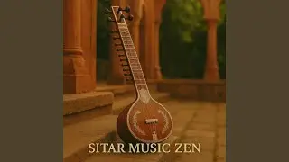 Indian Zen Atmosphere &ndash; Calm Sitar Flow
