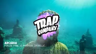 Focus Fire x  Fransis Derelle - Arcadia [TRAP COMPANY]