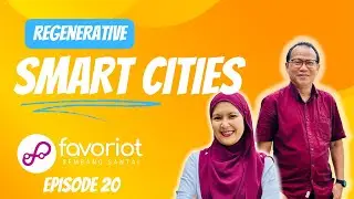 Favoriot Sembang Santai - Episode 20 (Regenerative Cities)