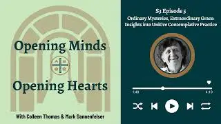 CO Podcast 3-5: Ordinary Mysteries, Extraordinary Grace: Unitive Contemplation, w/ Dr. James Finley