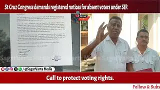 St Cruz Congress demands registered notices for absent voters under SIR.