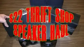 $22 Thrift Shop Speaker Haul!