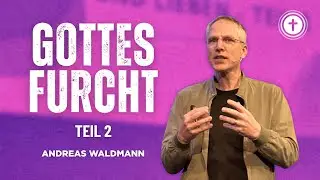 Gottesfurcht | Teil 2 | Andreas Waldmann