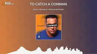 Season 2 Episode 16 - Bankrupt and Broken