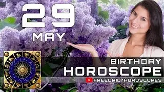May 29 - Birthday Horoscope Personality