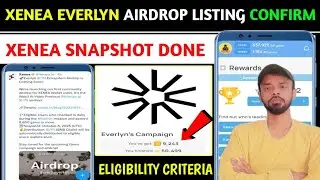 ✨XENEA EVERLYN AIRDROP SNAPSHOT COMPLETED | XENEA EVERLYN ELIGIBILITY CRITERIA | XENEA LISTING