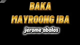 Baka Mayroon Iba By Jerome Abalos Karaoke 