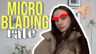 MON MICROBLADING RAT&Eacute; ! (j'ai perdu 200&euro; j'ai l'seum)
