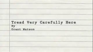 Tread Very Carefully Here by Grant Watson - Lyric Video