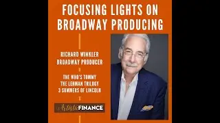 165 Focusing Lights On Broadway Producing with Richard Winkler
